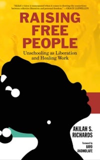 raising free people unschooling an liberation and having work